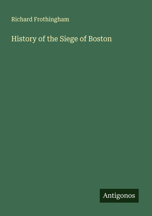 Kniha History of the Siege of Boston 