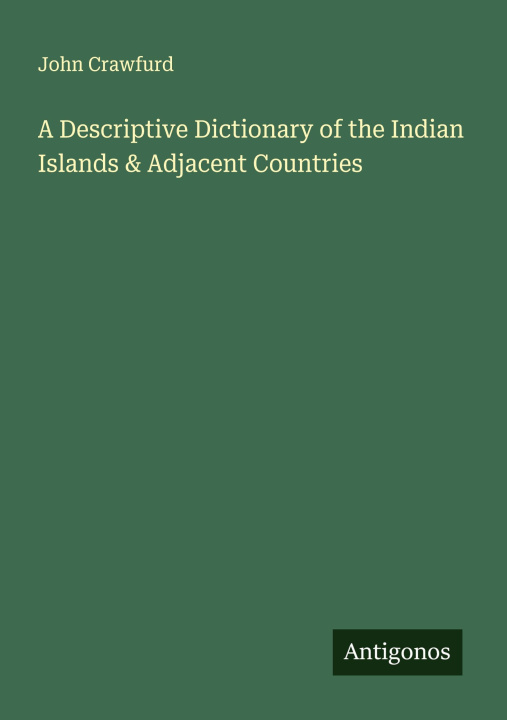 Kniha A Descriptive Dictionary of the Indian Islands & Adjacent Countries 
