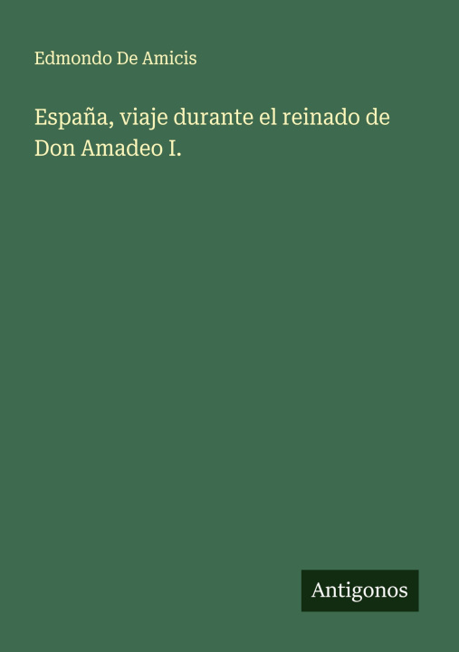 Libro España, viaje durante el reinado de Don Amadeo I. 