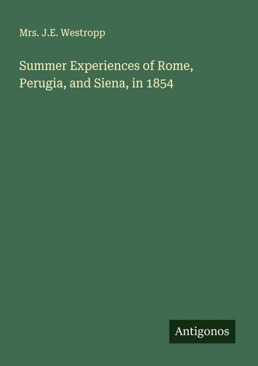Libro Summer Experiences of Rome, Perugia, and Siena, in 1854 