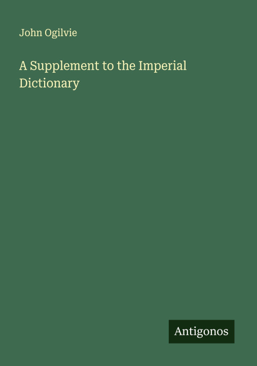 Knjiga A Supplement to the Imperial Dictionary 