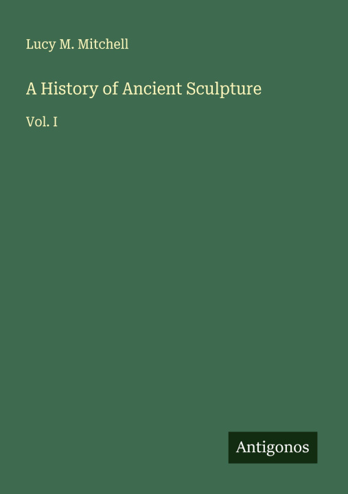 Kniha A History of Ancient Sculpture 