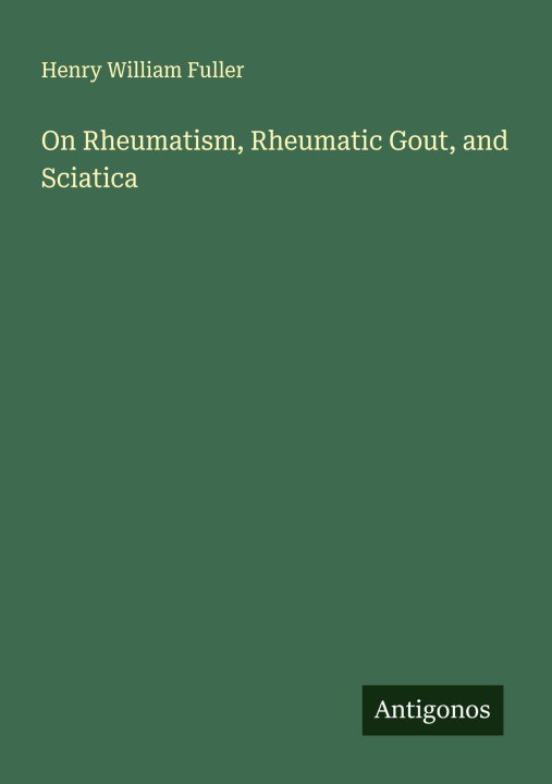 Kniha On Rheumatism, Rheumatic Gout, and Sciatica 