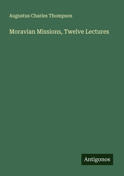 Kniha Moravian Missions, Twelve Lectures 
