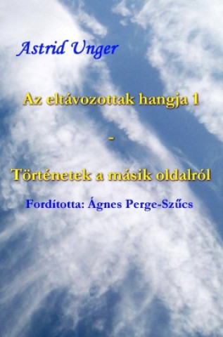 Libro Az eltávozottak hangja 1  -  Történetek a másik oldalról Astrid Unger