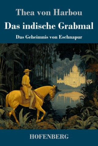 Kniha Das indische Grabmal Thea von Harbou
