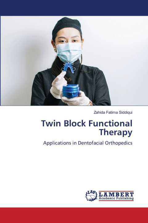 Kniha Twin Block Functional Therapy Zahida Fatima Siddiqui