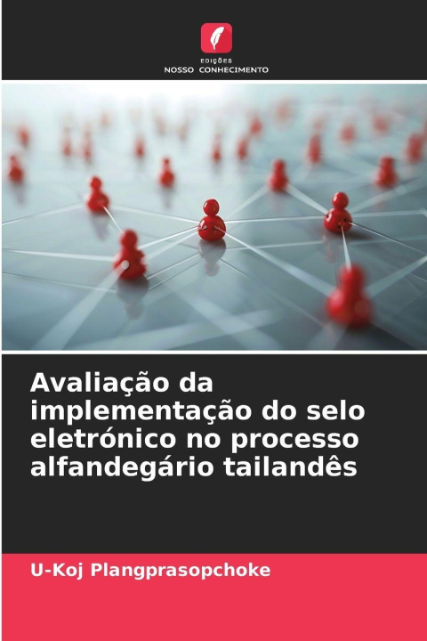 Knjiga Avaliação da implementação do selo eletrónico no processo alfandegário tailandês U-Koj Plangprasopchoke