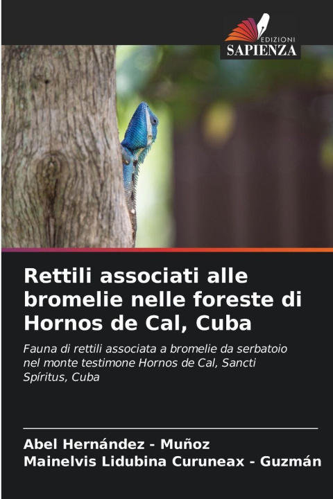 Kniha Rettili associati alle bromelie nelle foreste di Hornos de Cal, Cuba Mainelvis Lidubina Curuneax - Guzmán