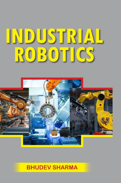 Kniha Industrial Robotics Bhudev Sharma