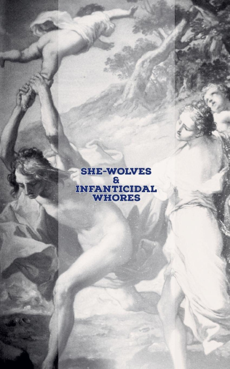Kniha She-Wolves & Infanticidal Whores 