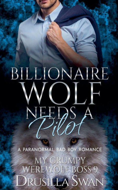 Knjiga Billionaire Wolf Needs a Pilot Drusilla Swan