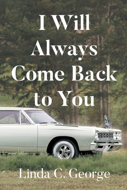 Kniha I Will Always Come Back to You Linda C. George