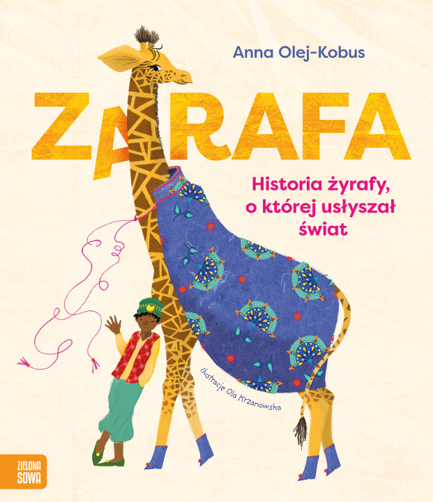 Libro Zarafa. Żyrafa, o której usłyszał świat Anna Olej-Kobus