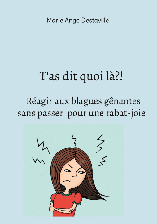 Kniha T AS DIT QUOI REAGIR AUX BLAGUES GENANTE DESTAVILLE MARIE ANGE