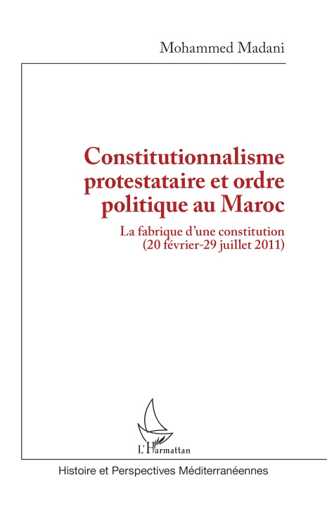 Libro Constitutionnalisme protestataire et ordre politique au Maroc Madani