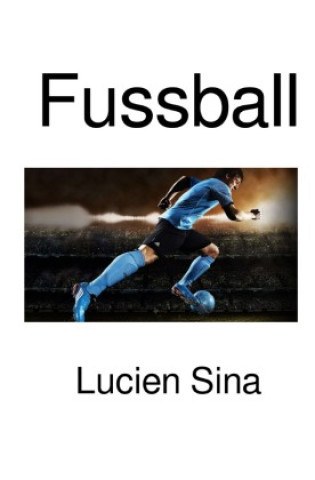 Kniha Fussball Lucien Sina