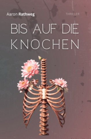 Kniha Bis auf die Knochen Aaron Rathweg