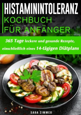Kniha Histaminintoleranz Kochbuch Für Anfänger Sara Zimmer