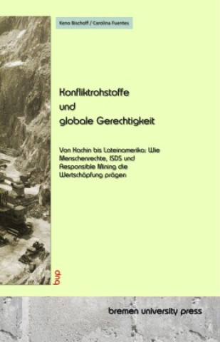 Kniha Konfliktrohstoffe und globale Gerechtigkeit Keno Bischoff