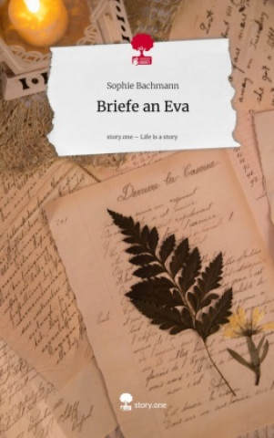Libro Briefe an Eva. Life is a Story - story.one Sophie Bachmann