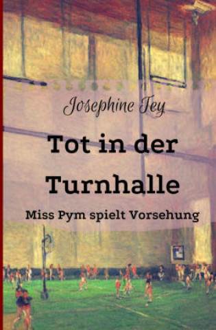 Kniha Tot in der Turnhalle Josephine Tey