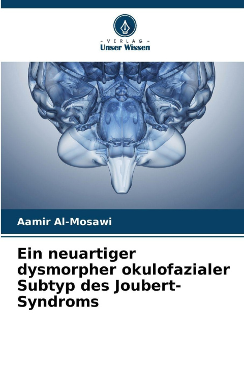 Kniha Ein neuartiger dysmorpher okulofazialer Subtyp des Joubert-Syndroms Aamir Al-Mosawi