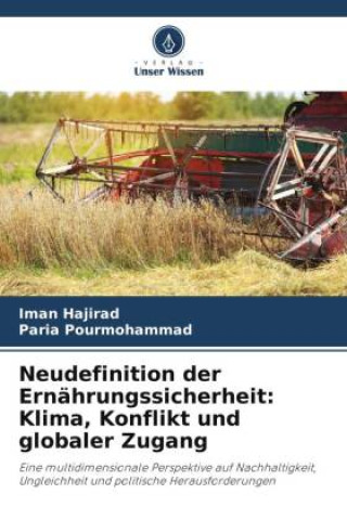 Libro Neudefinition der Ernährungssicherheit: Klima, Konflikt und globaler Zugang Iman Hajirad