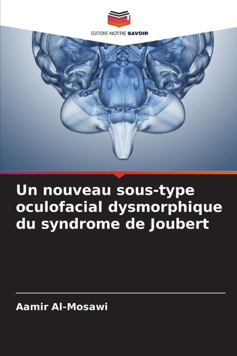 Kniha Un nouveau sous-type oculofacial dysmorphique du syndrome de Joubert Aamir Al-Mosawi