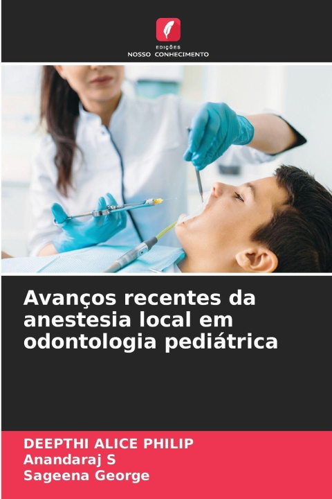 Libro Avanços recentes da anestesia local em odontologia pediátrica DEEPTHI ALICE PHILIP