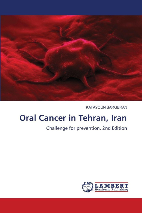 Knjiga Oral Cancer in Tehran, Iran Katayoun Sargeran
