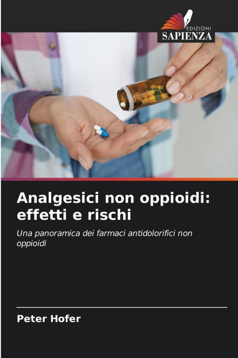 Knjiga Analgesici non oppioidi: effetti e rischi Peter Hofer