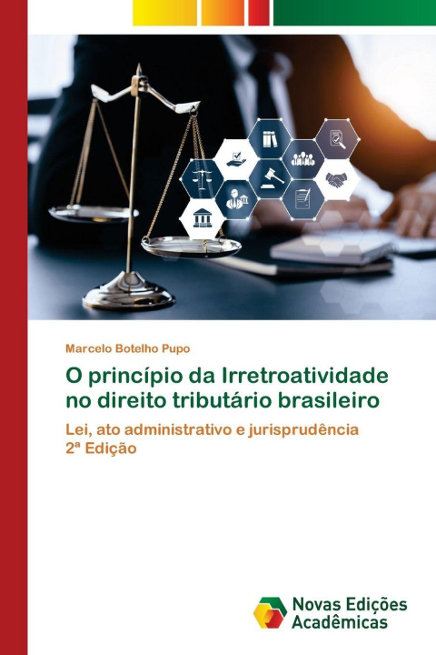 Livro O princípio da Irretroatividade no direito tributário brasileiro Marcelo Botelho Pupo