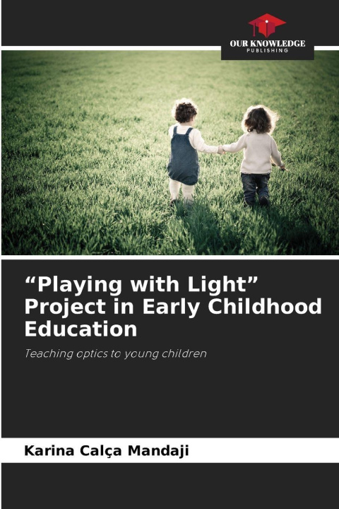 Knjiga "Playing with Light" Project in Early Childhood Education Karina Calça Mandaji