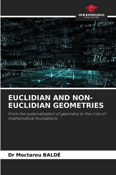 Kniha EUCLIDIAN AND NON-EUCLIDIAN GEOMETRIES Dr Moctarou BALDÉ