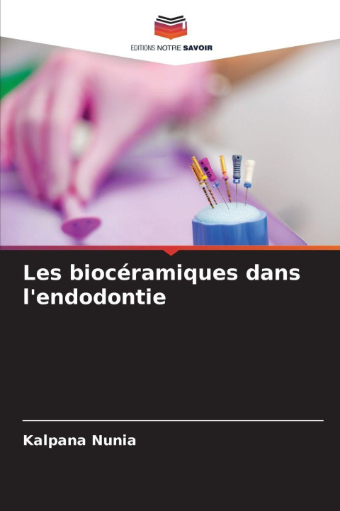 Kniha Les biocéramiques dans l'endodontie Kalpana Nunia