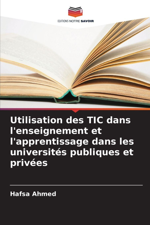 Kniha Utilisation des TIC dans l'enseignement et l'apprentissage dans les universités publiques et privées Hafsa Ahmed