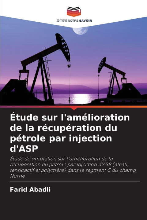 Libro Étude sur l'amélioration de la récupération du pétrole par injection d'ASP Farid Abadli