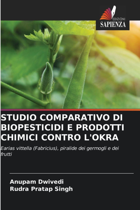 Libro STUDIO COMPARATIVO DI BIOPESTICIDI E PRODOTTI CHIMICI CONTRO L'OKRA Anupam Dwivedi