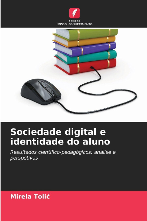 Kniha Sociedade digital e identidade do aluno Mirela Tolic