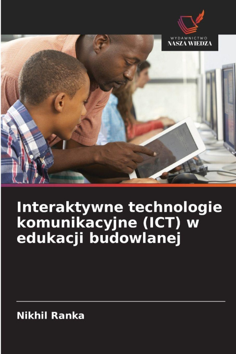 Kniha Interaktywne technologie komunikacyjne (ICT) w edukacji budowlanej Nikhil Ranka