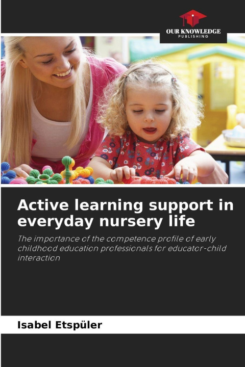 Kniha Active learning support in everyday nursery life Isabel Etspüler