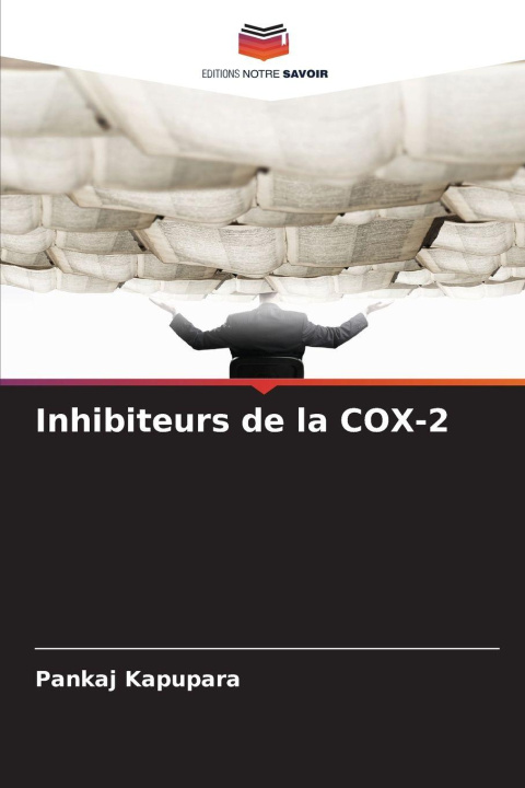 Knjiga Inhibiteurs de la COX-2 Pankaj Kapupara