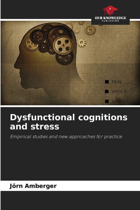 Kniha Dysfunctional cognitions and stress Jörn Amberger