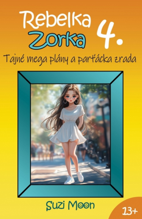 Libro Rebelka Zorka 4 - Tajné mega plány a parťácka zrada Suzi Moon