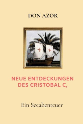 Knjiga Neue Entdeckungen des Cristobal C, Don Azor