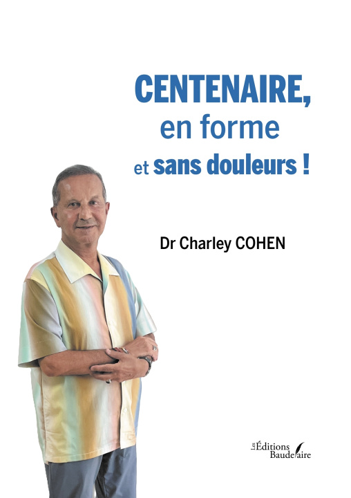 Libro Centenaire, en forme et sans douleurs ! Dr Charley COHEN