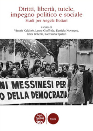 Libro Diritti, libertà, tutele, impegno politico e sociale. Studi per Angela Bottari Laura Giuffrida