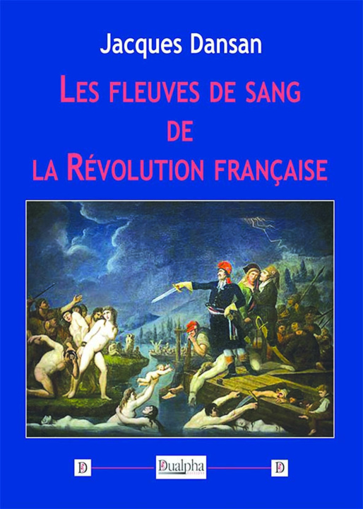 Kniha Les fleuves de sang de la Révolution française Dansan