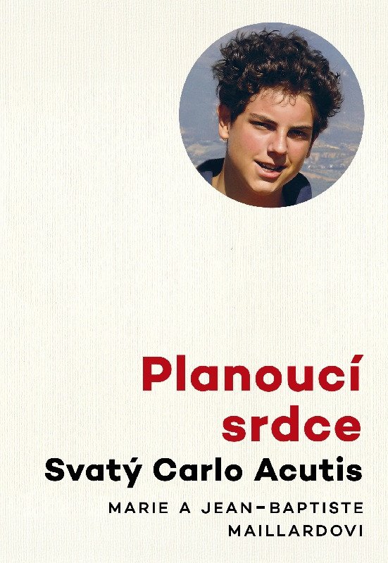 Libro Planoucí srdce - Svatý Carlo Acutis Marie a Jean-Baptiste Maillardovi